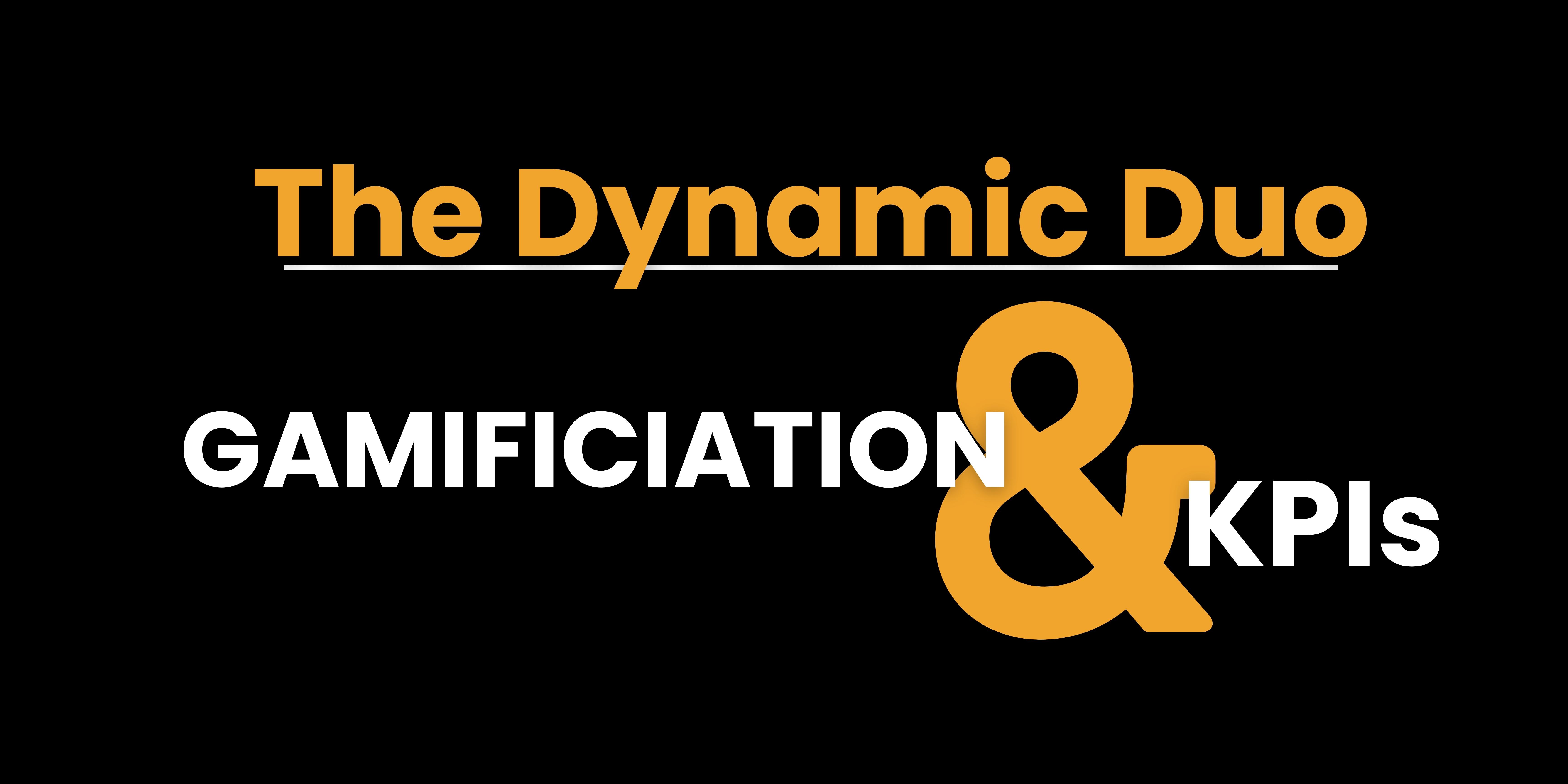 The Dynamic Duo: Gamification & KPIs